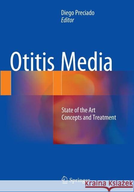 Otitis Media: State of the Art Concepts and Treatment Preciado, Diego 9783319376714