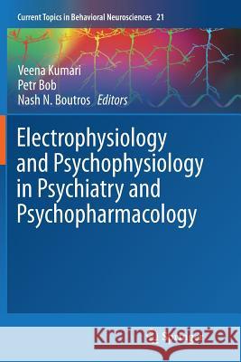 Electrophysiology and Psychophysiology in Psychiatry and Psychopharmacology Veena Kumari Petr Bob Nash N. Boutros 9783319376745 Springer