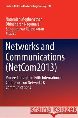 Networks and Communications (Netcom2013): Proceedings of the Fifth International Conference on Networks & Communications Meghanathan, Natarajan 9783319376769 Springer