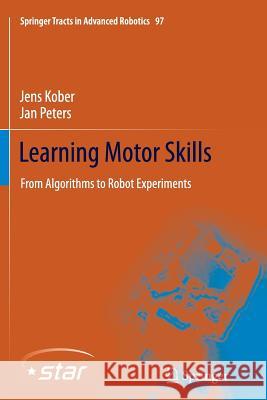 Learning Motor Skills: From Algorithms to Robot Experiments Kober, Jens 9783319377322 Springer