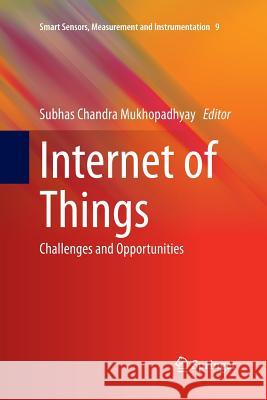 Internet of Things: Challenges and Opportunities Mukhopadhyay, Subhas Chandra 9783319377384