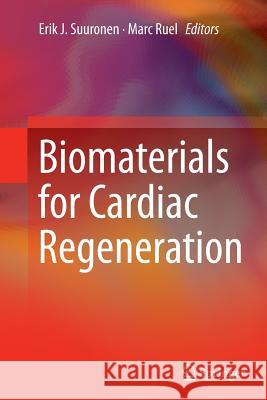 Biomaterials for Cardiac Regeneration Erik J. Suuronen Marc Ruel 9783319377445 Springer