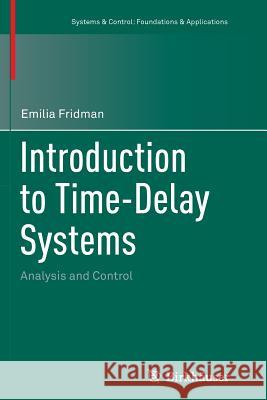 Introduction to Time-Delay Systems: Analysis and Control Fridman, Emilia 9783319377568