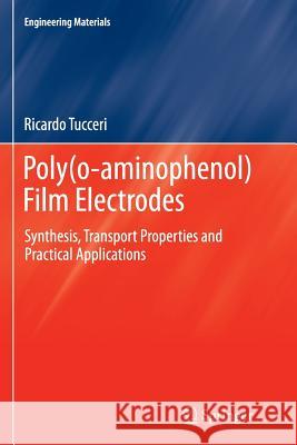 Poly(o-Aminophenol) Film Electrodes: Synthesis, Transport Properties and Practical Applications Tucceri, Ricardo 9783319377605 Springer