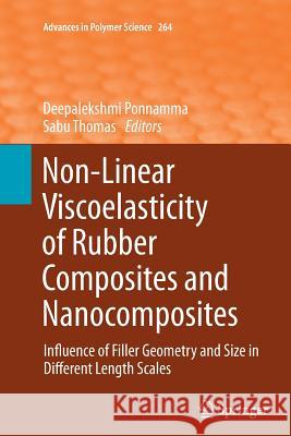 Non-Linear Viscoelasticity of Rubber Composites and Nanocomposites: Influence of Filler Geometry and Size in Different Length Scales Ponnamma, Deepalekshmi 9783319377735 Springer