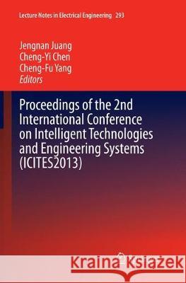 Proceedings of the 2nd International Conference on Intelligent Technologies and Engineering Systems (Icites2013) Juang, Jengnan 9783319377742 Springer
