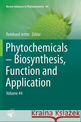 Phytochemicals - Biosynthesis, Function and Application: Volume 44 Jetter, Reinhard 9783319378091