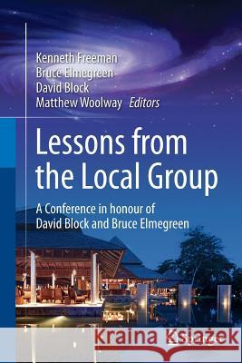 Lessons from the Local Group: A Conference in Honour of David Block and Bruce Elmegreen Freeman, Kenneth 9783319378121 Springer