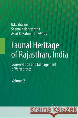 Faunal Heritage of Rajasthan, India: Conservation and Management of Vertebrates Sharma, B. K. 9783319378152 Springer