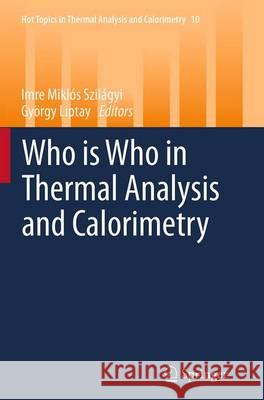 Who Is Who in Thermal Analysis and Calorimetry Szilágyi, Imre Miklós 9783319378169