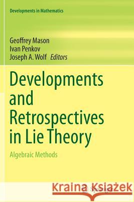 Developments and Retrospectives in Lie Theory: Algebraic Methods Mason, Geoffrey 9783319378206 Springer