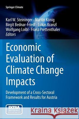 Economic Evaluation of Climate Change Impacts: Development of a Cross-Sectoral Framework and Results for Austria Steininger, Karl W. 9783319378381