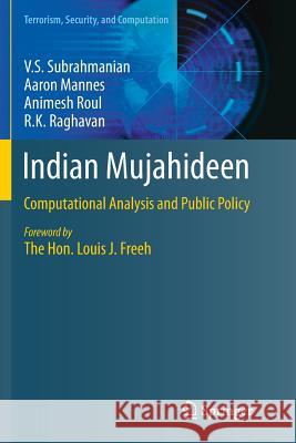 Indian Mujahideen: Computational Analysis and Public Policy Subrahmanian, V. S. 9783319378442