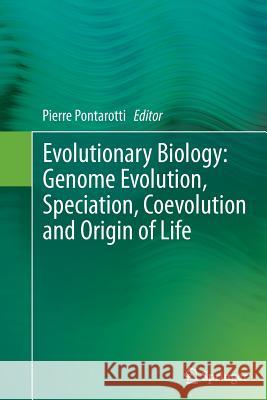 Evolutionary Biology: Genome Evolution, Speciation, Coevolution and Origin of Life Pierre Pontarotti 9783319378473 Springer