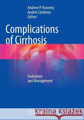 Complications of Cirrhosis: Evaluation and Management Keaveny, Andrew P. 9783319378497 Springer