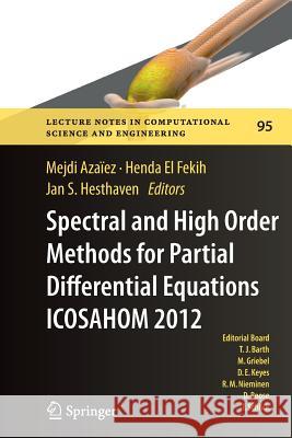 Spectral and High Order Methods for Partial Differential Equations - Icosahom 2012: Selected Papers from the Icosahom Conference, June 25-29, 2012, Ga Azaïez, Mejdi 9783319378589 Springer