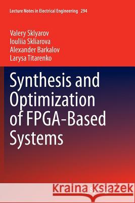 Synthesis and Optimization of Fpga-Based Systems Sklyarov, Valery 9783319378626 Springer