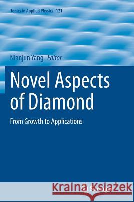 Novel Aspects of Diamond: From Growth to Applications Yang, Nianjun 9783319378633 Springer