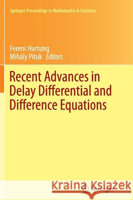 Recent Advances in Delay Differential and Difference Equations Ferenc Hartung Mihaly Pituk 9783319378671 Springer