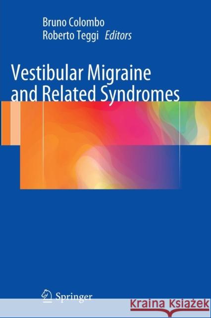 Vestibular Migraine and Related Syndromes Bruno Colombo Roberto Teggi 9783319378695 Springer