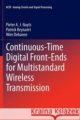 Continuous-Time Digital Front-Ends for Multistandard Wireless Transmission Pieter Nuyts Patrick Reynaert Wim Dehaene 9783319378817