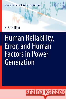 Human Reliability, Error, and Human Factors in Power Generation B. S. Dhillon 9783319378831 Springer