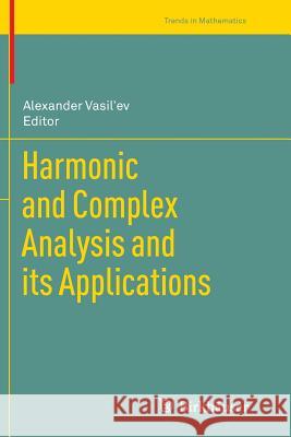 Harmonic and Complex Analysis and Its Applications Vasil'ev, Alexander 9783319378879