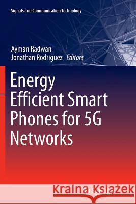 Energy Efficient Smart Phones for 5g Networks Radwan, Ayman 9783319378961 Springer