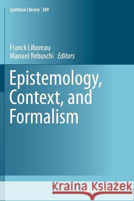 Epistemology, Context, and Formalism Franck Lihoreau Manuel Rebuschi 9783319379012 Springer