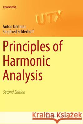 Principles of Harmonic Analysis Anton Deitmar Siegfried Echterhoff 9783319379043 Springer