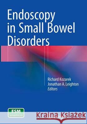 Endoscopy in Small Bowel Disorders Richard Kozarek Jonathan a. Leighton 9783319379111
