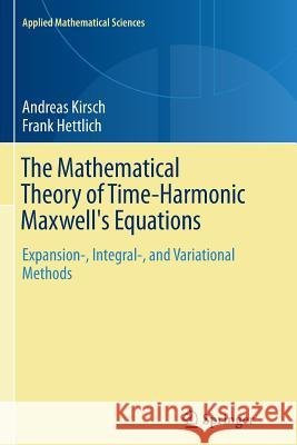 The Mathematical Theory of Time-Harmonic Maxwell's Equations: Expansion-, Integral-, and Variational Methods Kirsch, Andreas 9783319379180 Springer