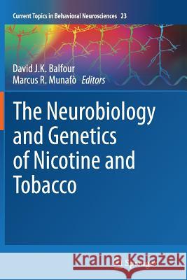 The Neurobiology and Genetics of Nicotine and Tobacco David Jk Balfour Marcus R. Munafo 9783319379197