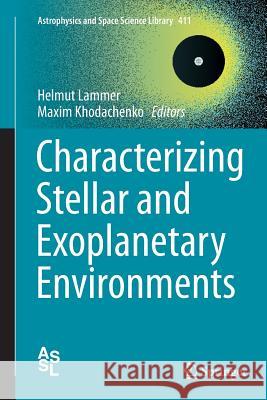 Characterizing Stellar and Exoplanetary Environments Helmut Lammer Maxim Khodachenko 9783319379364