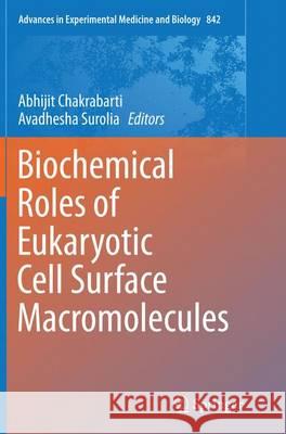Biochemical Roles of Eukaryotic Cell Surface Macromolecules Abhijit Chakrabarti Avadhesha Surolia 9783319379494 Springer