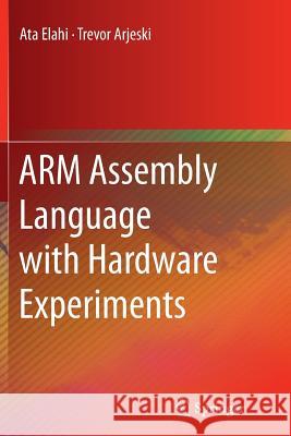 Arm Assembly Language with Hardware Experiments Elahi, Ata 9783319379548 Springer