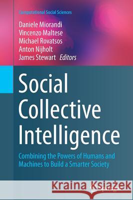 Social Collective Intelligence: Combining the Powers of Humans and Machines to Build a Smarter Society Miorandi, Daniele 9783319379609 Springer