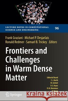 Frontiers and Challenges in Warm Dense Matter Frank Graziani Michael P. Desjarlais Ronald Redmer 9783319379623 Springer