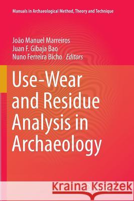 Use-Wear and Residue Analysis in Archaeology Joao Manuel Marreiros Juan F. Gibaj Nuno Ferreir 9783319379630