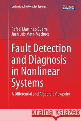 Fault Detection and Diagnosis in Nonlinear Systems: A Differential and Algebraic Viewpoint Martinez-Guerra, Rafael 9783319379661