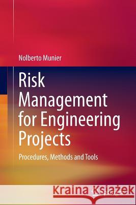 Risk Management for Engineering Projects: Procedures, Methods and Tools Munier, Nolberto 9783319379685