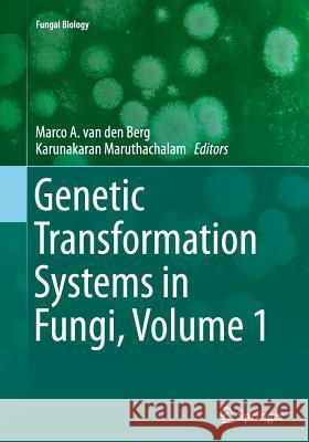 Genetic Transformation Systems in Fungi, Volume 1 Marco a. Va Karunakaran Maruthachalam 9783319379708 Springer