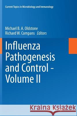 Influenza Pathogenesis and Control - Volume II Michael B. a. Oldstone Richard W. Compans 9783319379777 Springer