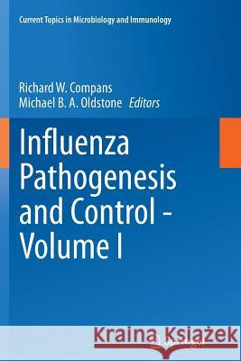 Influenza Pathogenesis and Control - Volume I Richard W. Compans Michael B. a. Oldstone 9783319379784