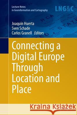 Connecting a Digital Europe Through Location and Place Joaquin Huerta Sven Schade Carlos Granell 9783319379791 Springer