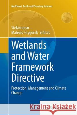 Wetlands and Water Framework Directive: Protection, Management and Climate Change Ignar, Stefan 9783319379814 Springer