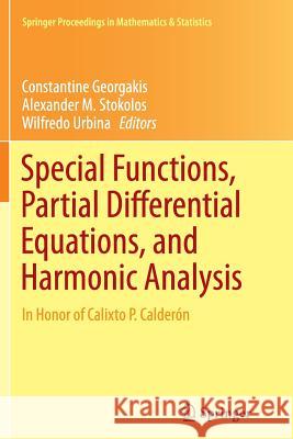 Special Functions, Partial Differential Equations, and Harmonic Analysis: In Honor of Calixto P. Calderón Georgakis, Constantine 9783319379821 Springer