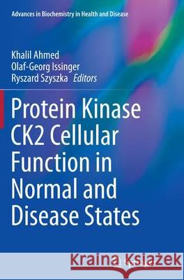 Protein Kinase Ck2 Cellular Function in Normal and Disease States Ahmed, Khalil 9783319379869 Springer