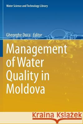 Management of Water Quality in Moldova Gheorghe Duca 9783319379883