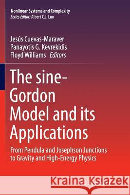 The Sine-Gordon Model and Its Applications: From Pendula and Josephson Junctions to Gravity and High-Energy Physics Cuevas-Maraver, Jesús 9783319379890 Springer